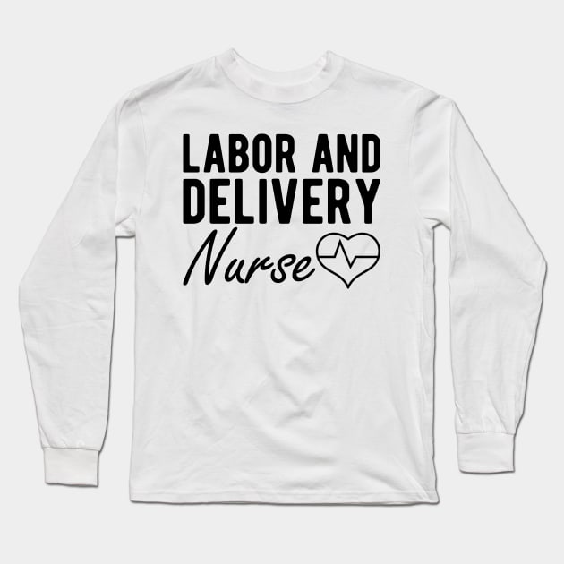 Labor and Delivery Nurse Long Sleeve T-Shirt by KC Happy Shop